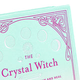 The Crystal Witch Book: The Magickal Way to Calm & Heal