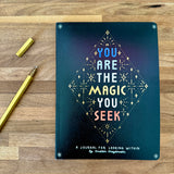 You Are The Magic You Seek Journal