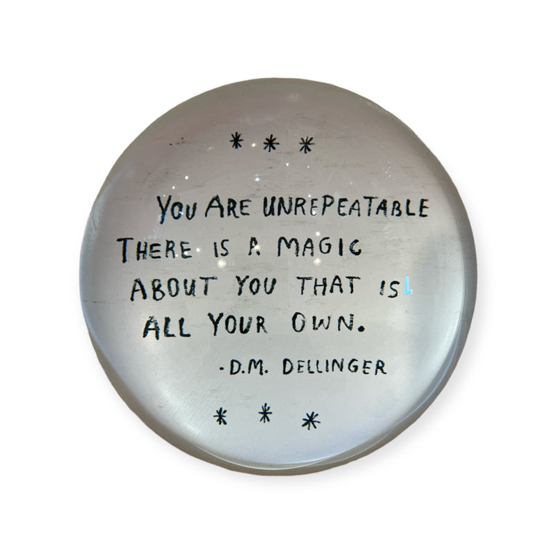 "You are Unrepeatable"  Paperweight