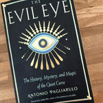 The Evil Eye - The History, Mystery & Magic of the Quiet Curse Book - Confía Collective