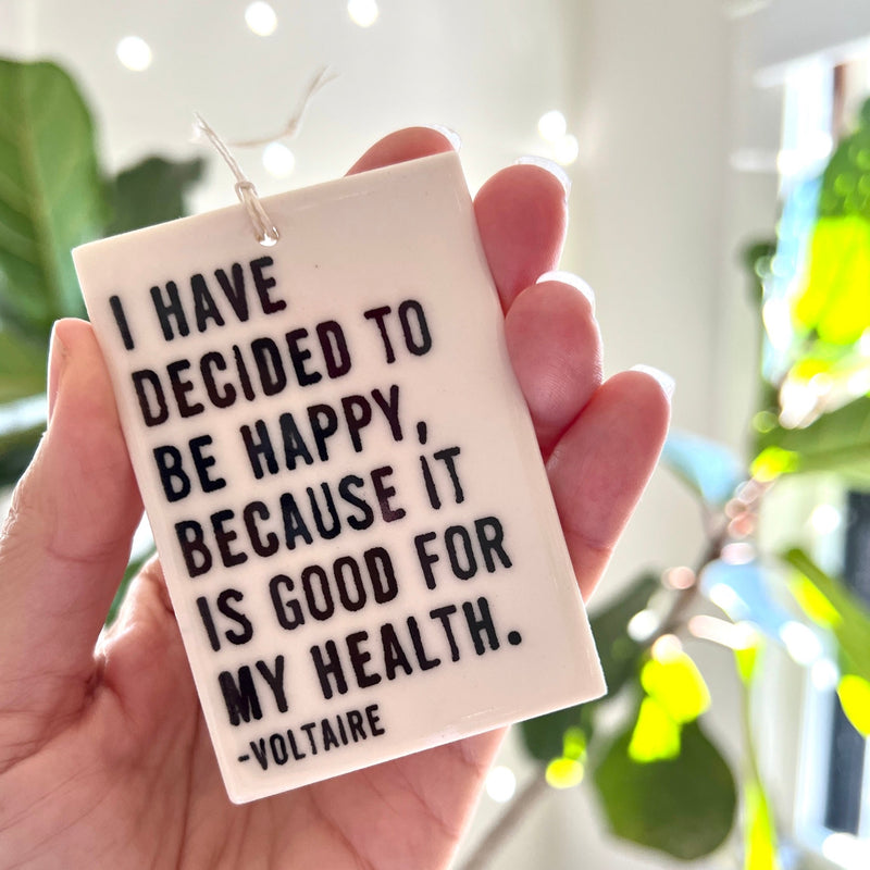 "I have decided to be happy, because it is good for my health." Voltaire quote screen-printed porcelain plaque.