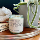 Comfort zone candle smells like the joy of missing out.  Coffee & Cedarwood - Warm and seductive, Comfort Zone is the candle to burn when you want to escape from it all.