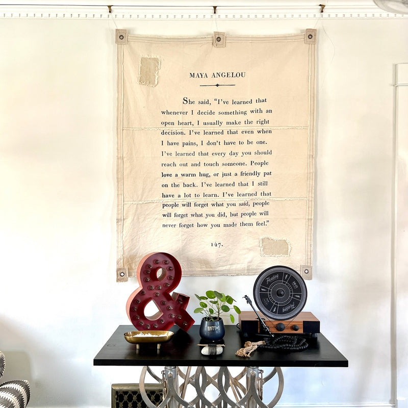 Proudly display this simple yet impactful Maya Angelou wall tarp to remind us how to move about in the world with an open heart.