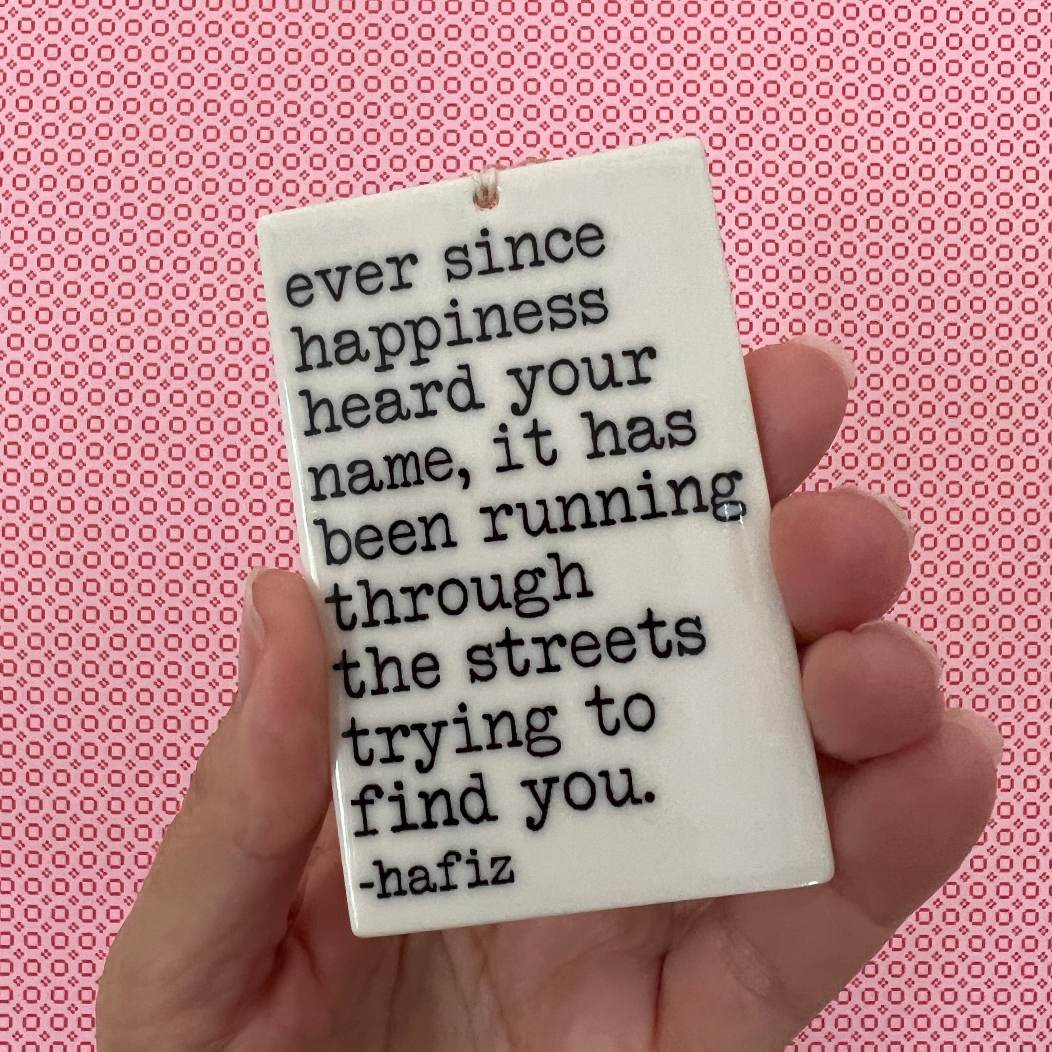 Hafiz "Happiness Heard Your Name" Porcelain Wall Tag