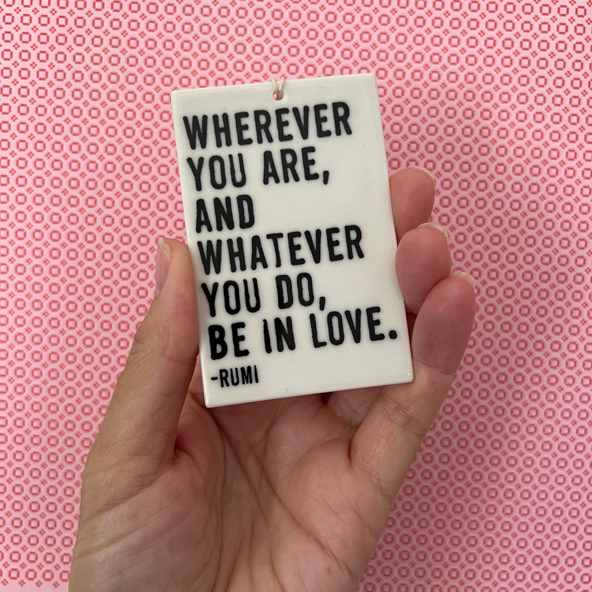 "Be In Love" Rumi Porcelain Wall Tag