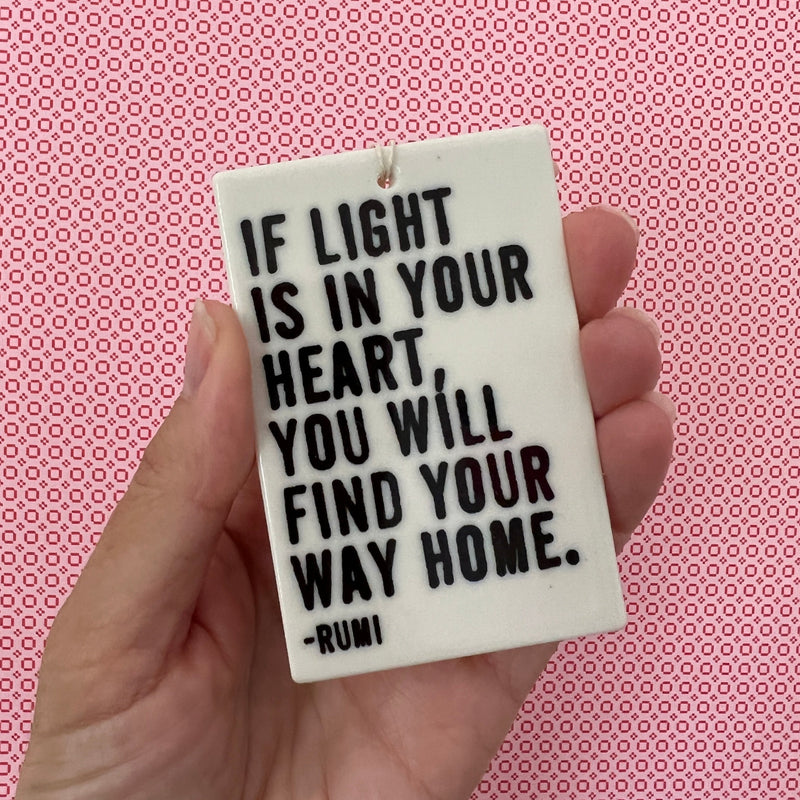 "Light in Your Heart" Rumi Quote Porcelain Tag