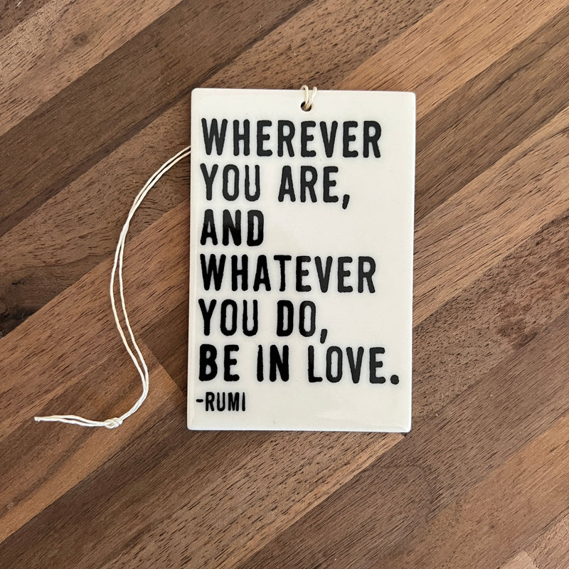 "Be In Love" Rumi Porcelain Wall Tag