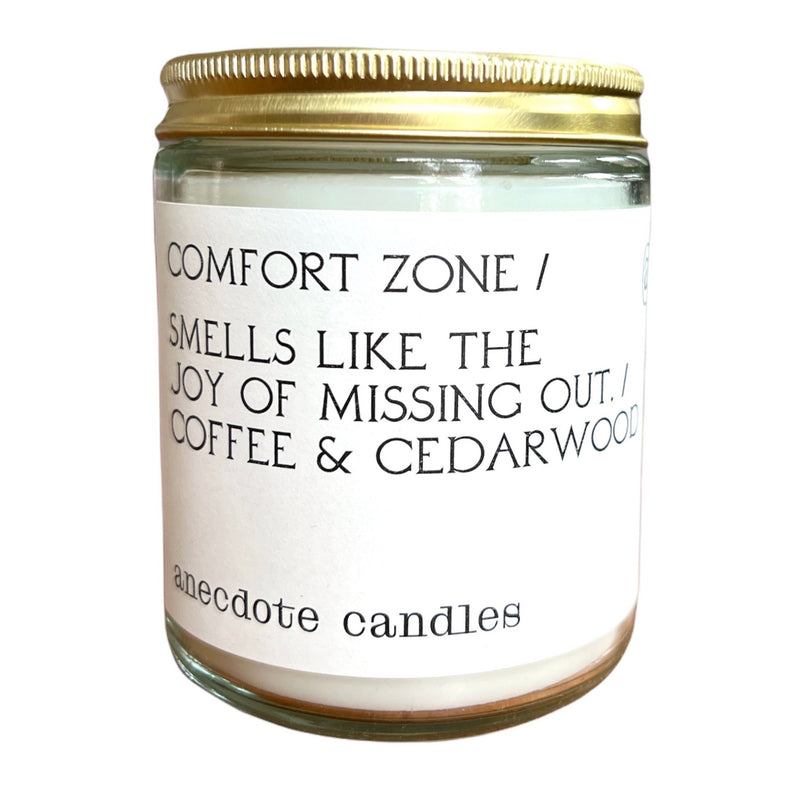 Comfort zone candle smells like the joy of missing out.  Coffee & Cedarwood - Warm and seductive, Comfort Zone is the candle to burn when you want to escape from it all.