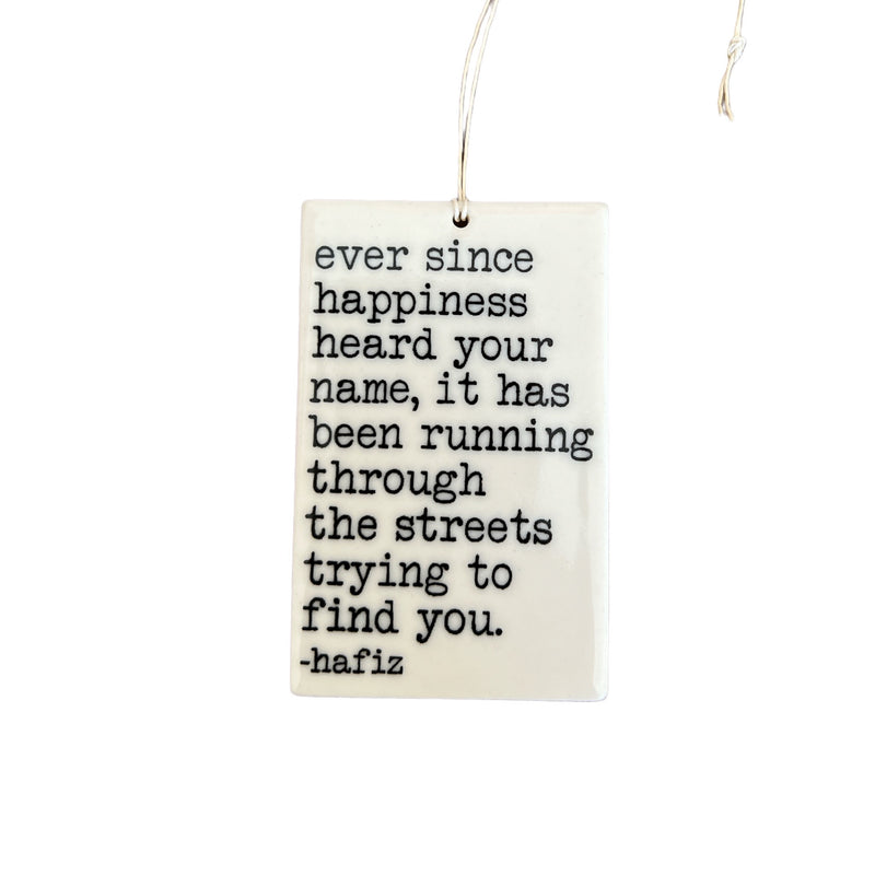 Hafiz "Happiness Heard Your Name" Porcelain Wall Tag