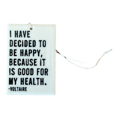 "I have decided to be happy, because it is good for my health." Voltaire quote screen-printed porcelain plaque.