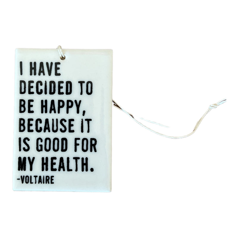 "I have decided to be happy, because it is good for my health." Voltaire quote screen-printed porcelain plaque.