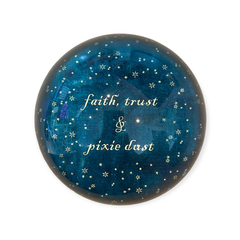 "Faith, Trust, & Pixie Dust" Paperweight