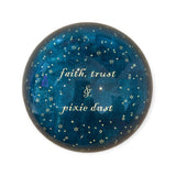 "Faith, Trust, & Pixie Dust" Paperweight - Confía Collective