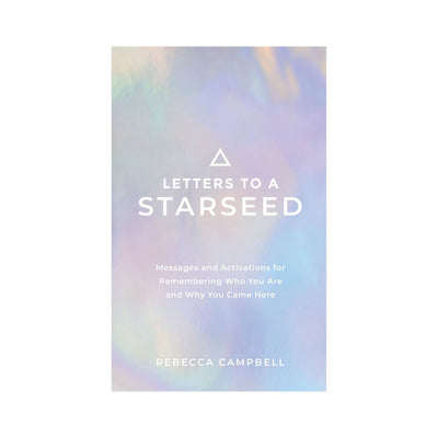 Letters to a Starseed: Messages and Activations for Remembering Who You Are and Why You Came Here.  Tap into the cosmic nature of your soul, discover your purpose and commit to being here on Earth with author of The Starseed Oracle, Rebecca Campbell.